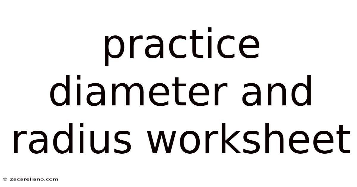 Practice Diameter And Radius Worksheet