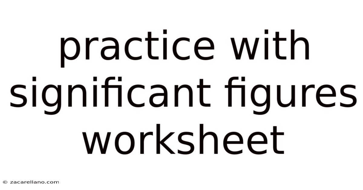 Practice With Significant Figures Worksheet