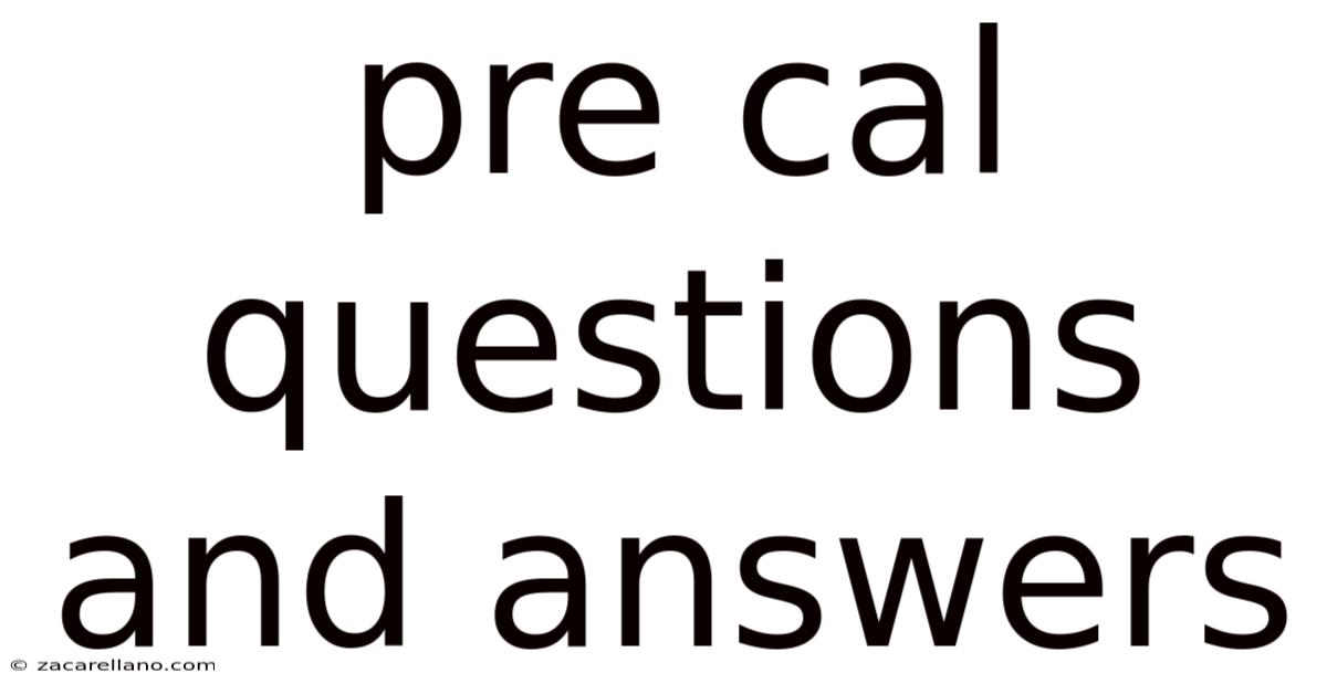 Pre Cal Questions And Answers