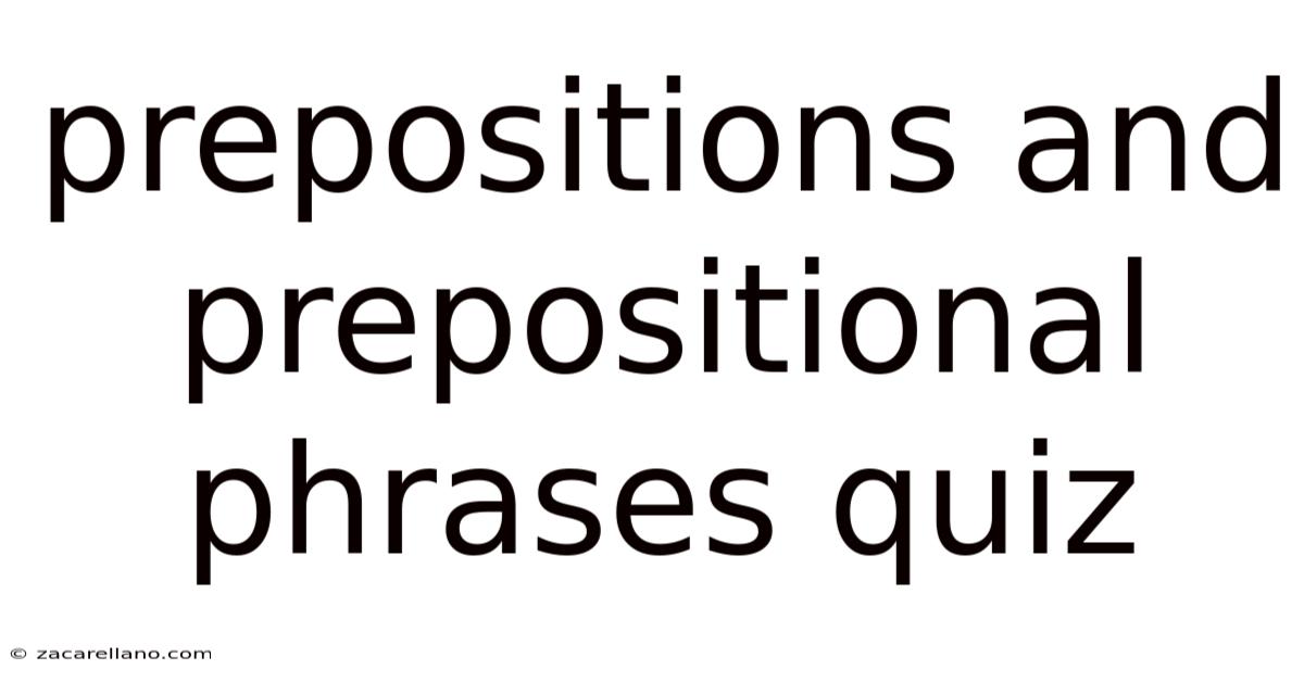 Prepositions And Prepositional Phrases Quiz