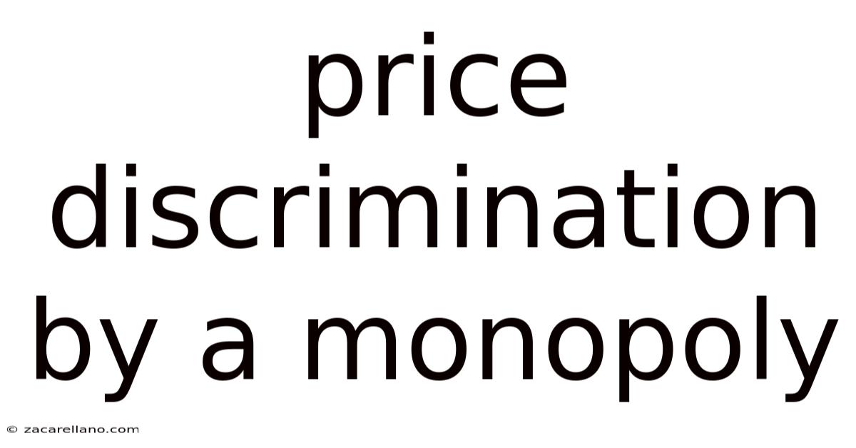Price Discrimination By A Monopoly