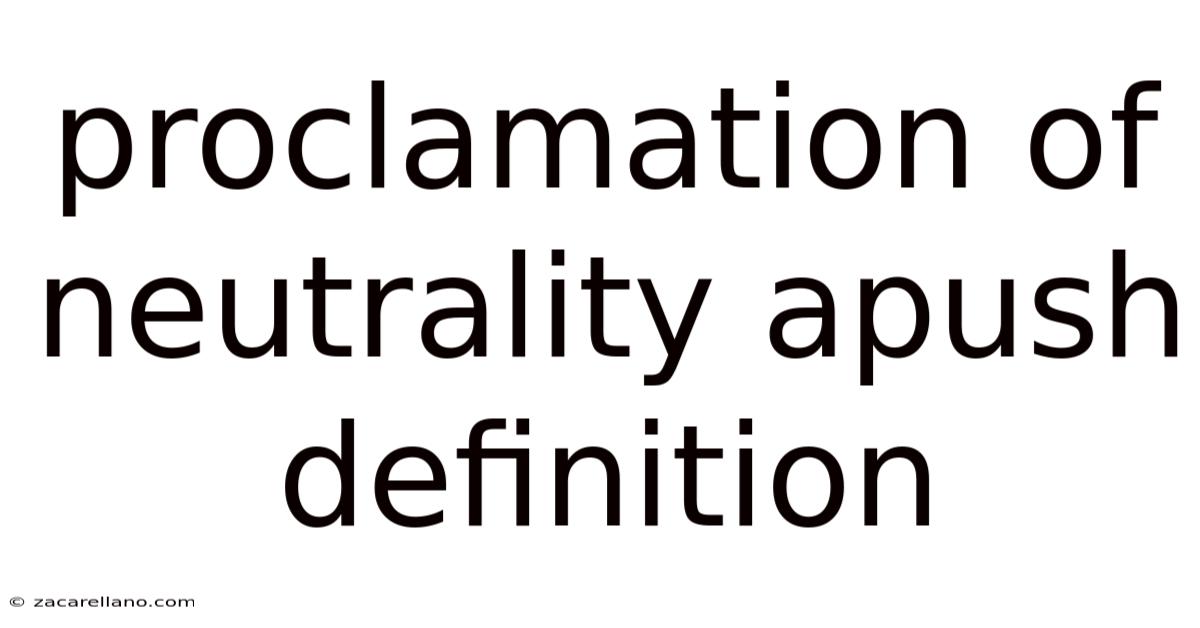 Proclamation Of Neutrality Apush Definition