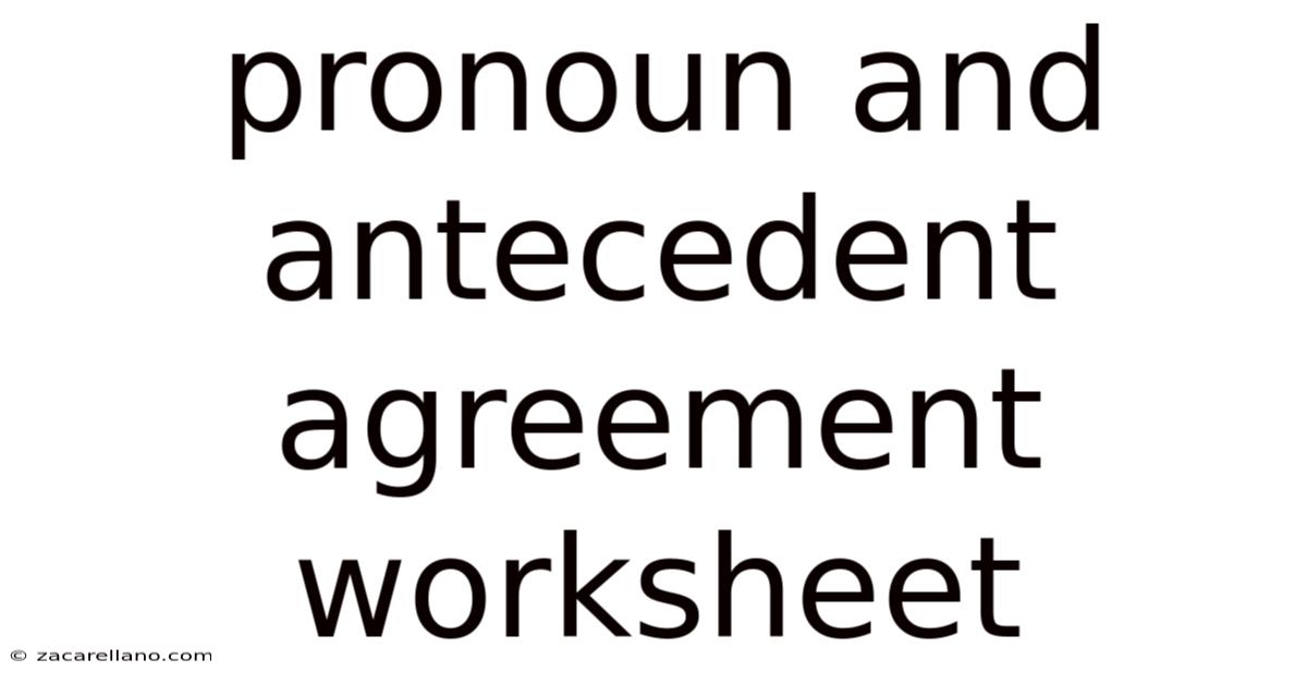 Pronoun And Antecedent Agreement Worksheet