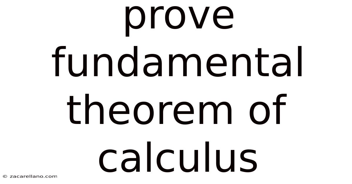 Prove Fundamental Theorem Of Calculus