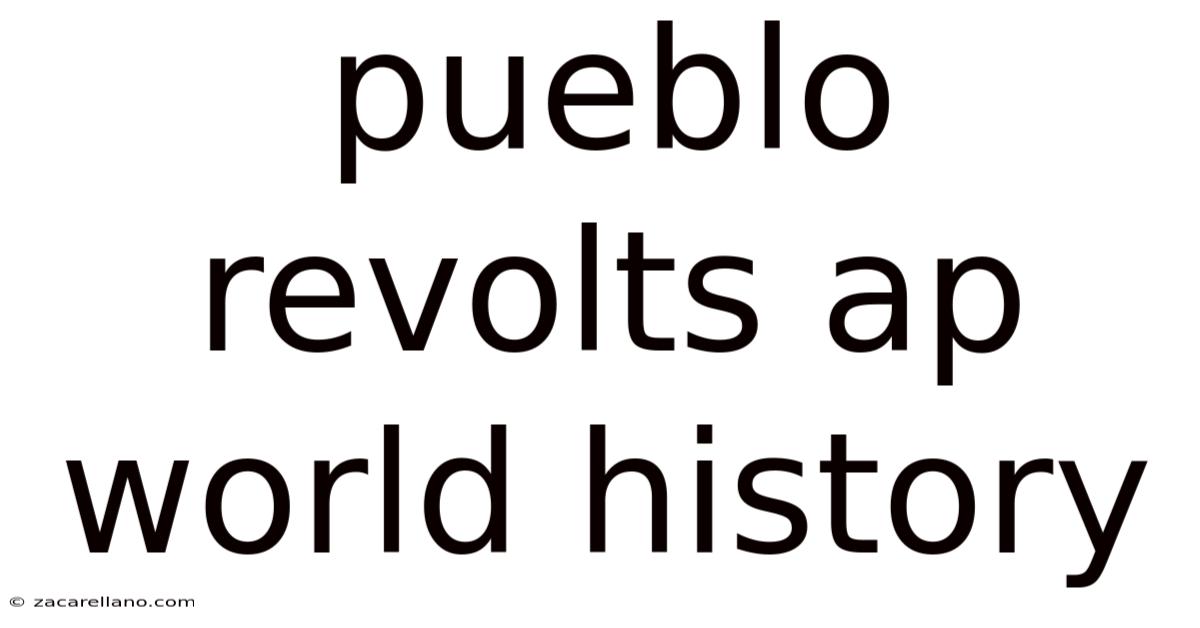 Pueblo Revolts Ap World History