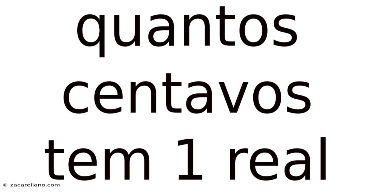 Quantos Centavos Tem 1 Real