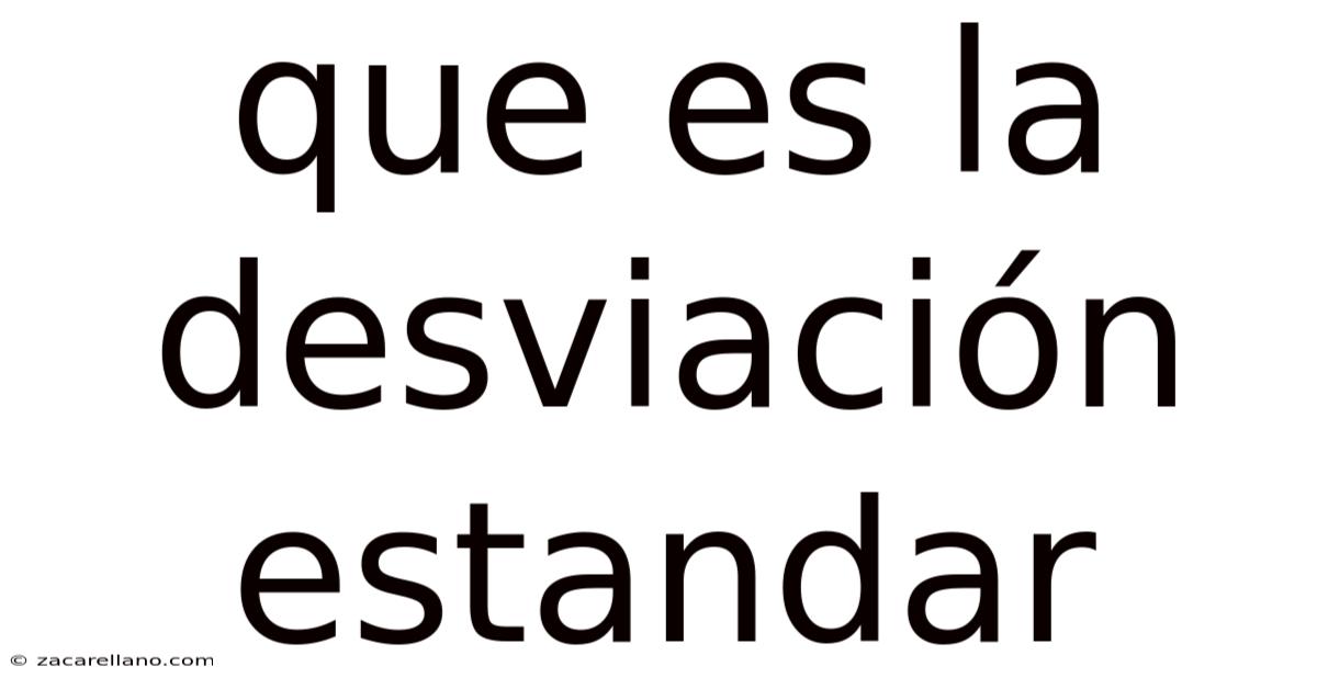 Que Es La Desviación Estandar