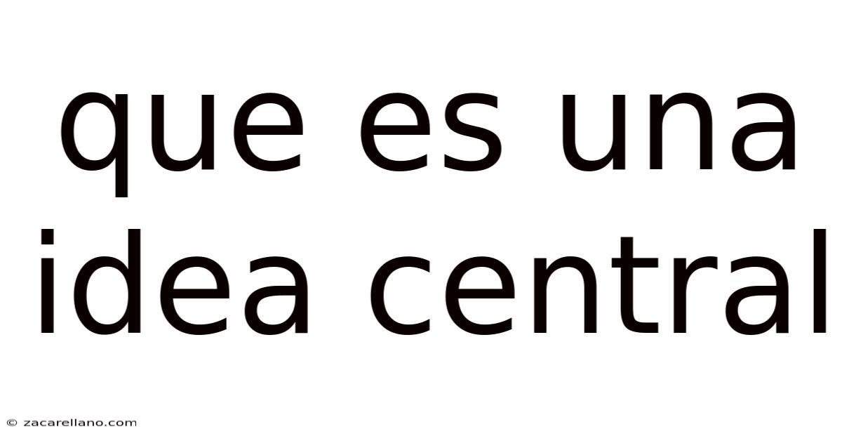 Que Es Una Idea Central