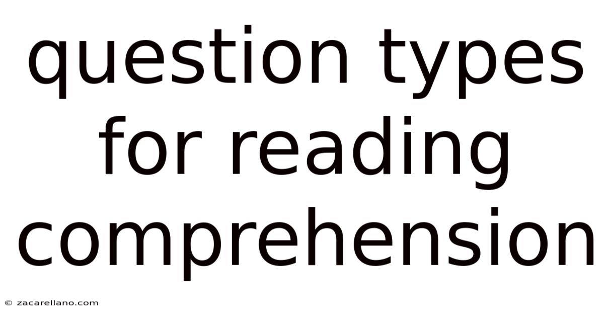 Question Types For Reading Comprehension