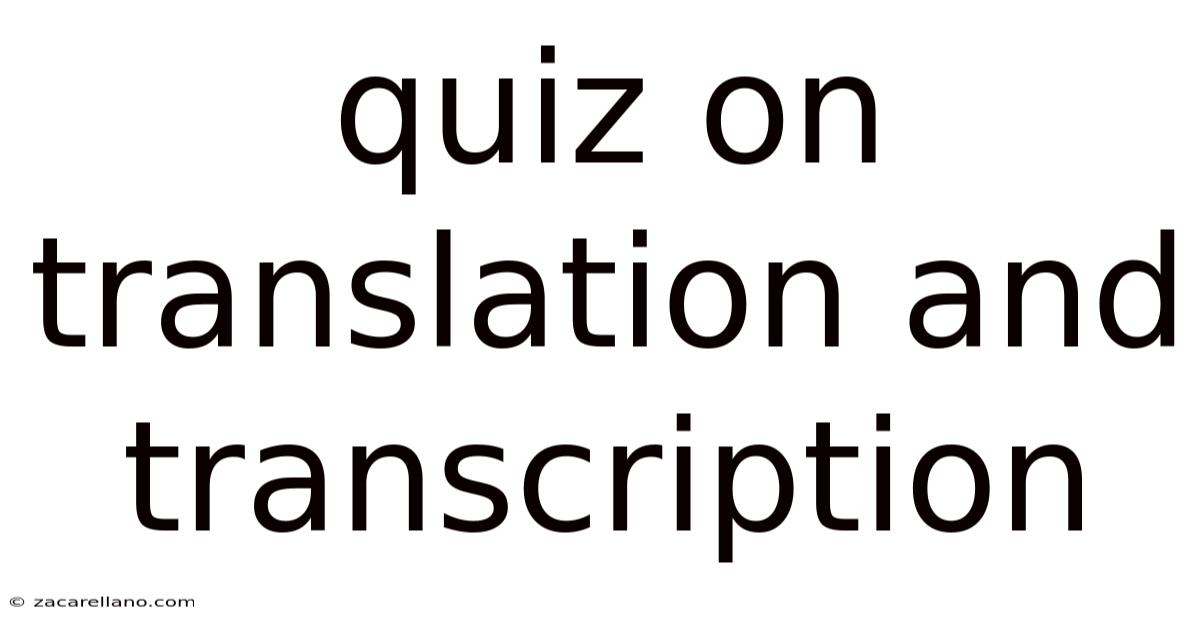 Quiz On Translation And Transcription