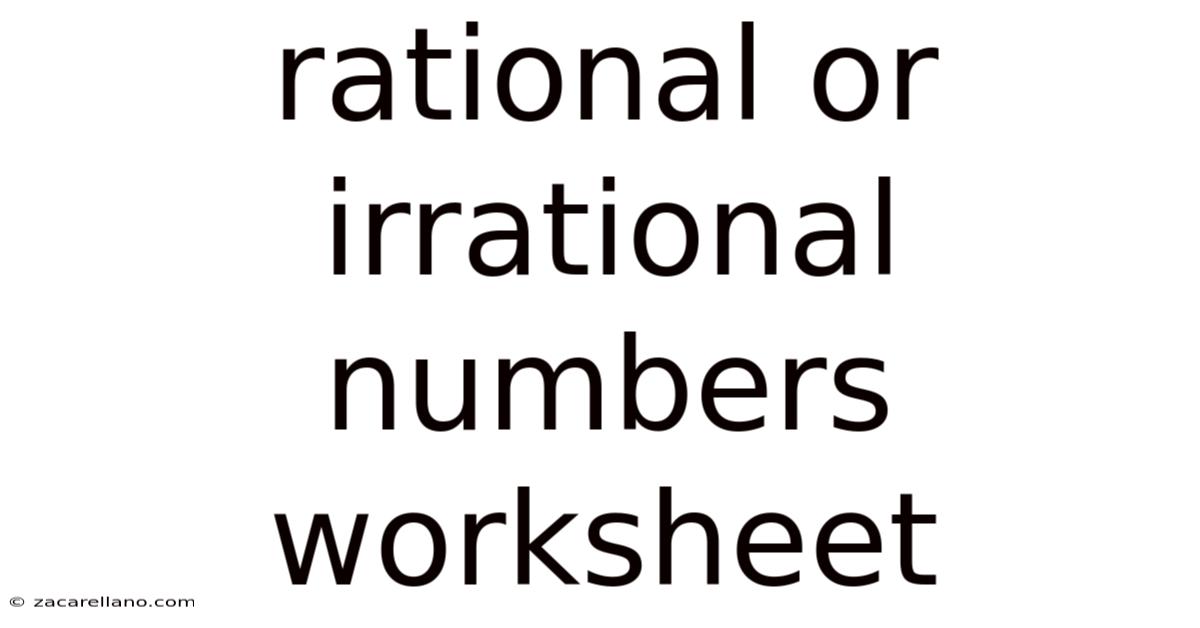 Rational Or Irrational Numbers Worksheet