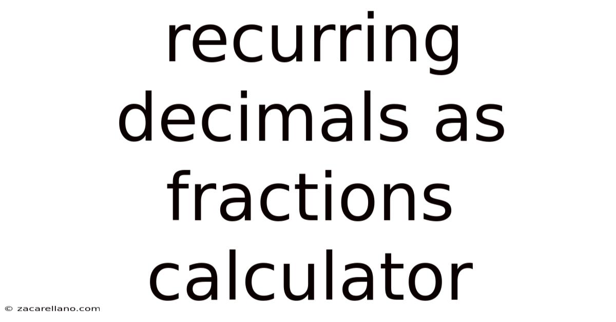 Recurring Decimals As Fractions Calculator