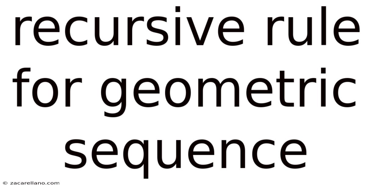 Recursive Rule For Geometric Sequence