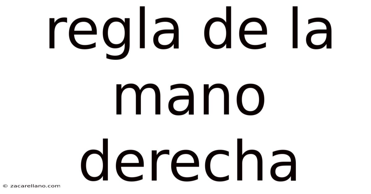 Regla De La Mano Derecha