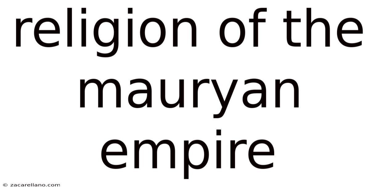 Religion Of The Mauryan Empire
