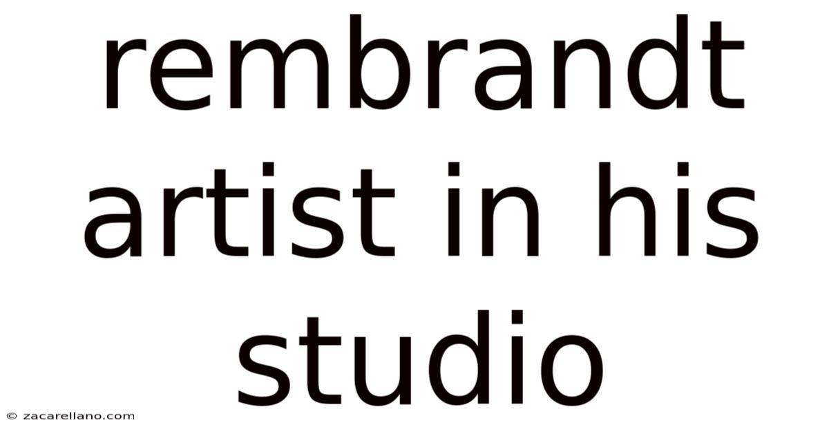 Rembrandt Artist In His Studio