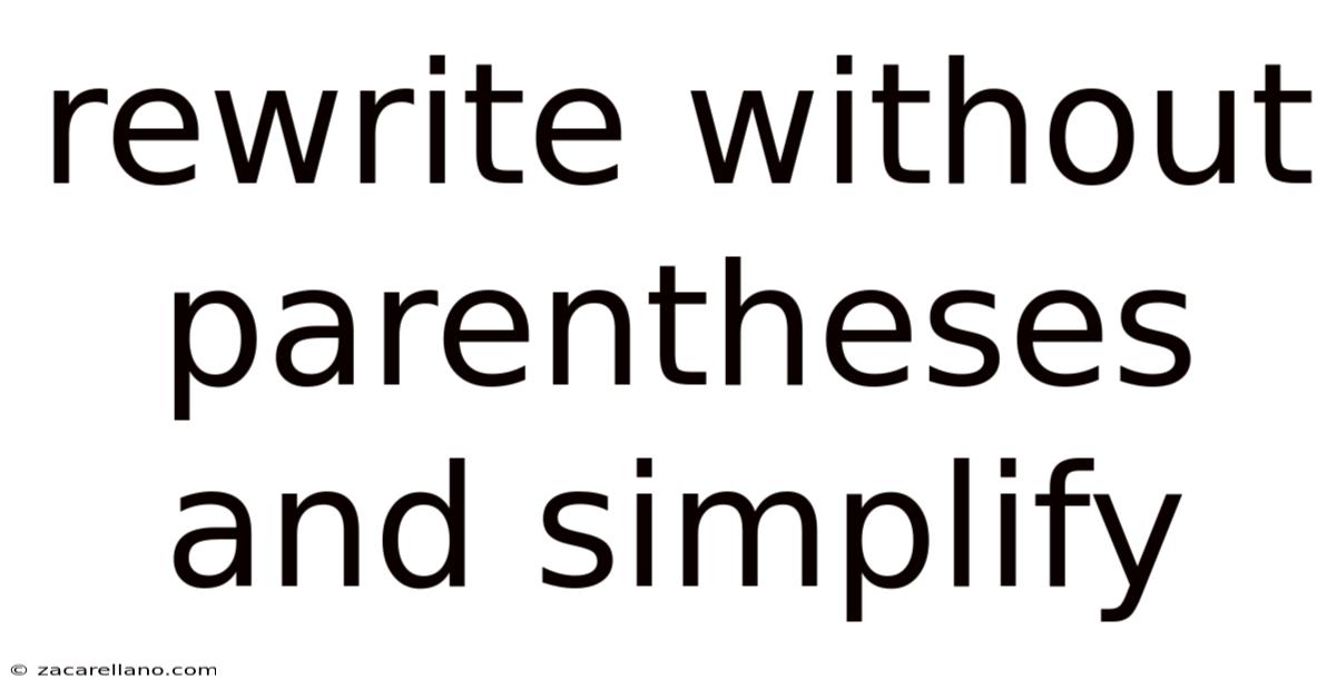 Rewrite Without Parentheses And Simplify