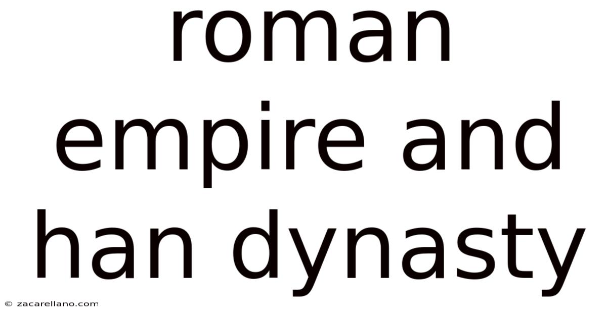 Roman Empire And Han Dynasty