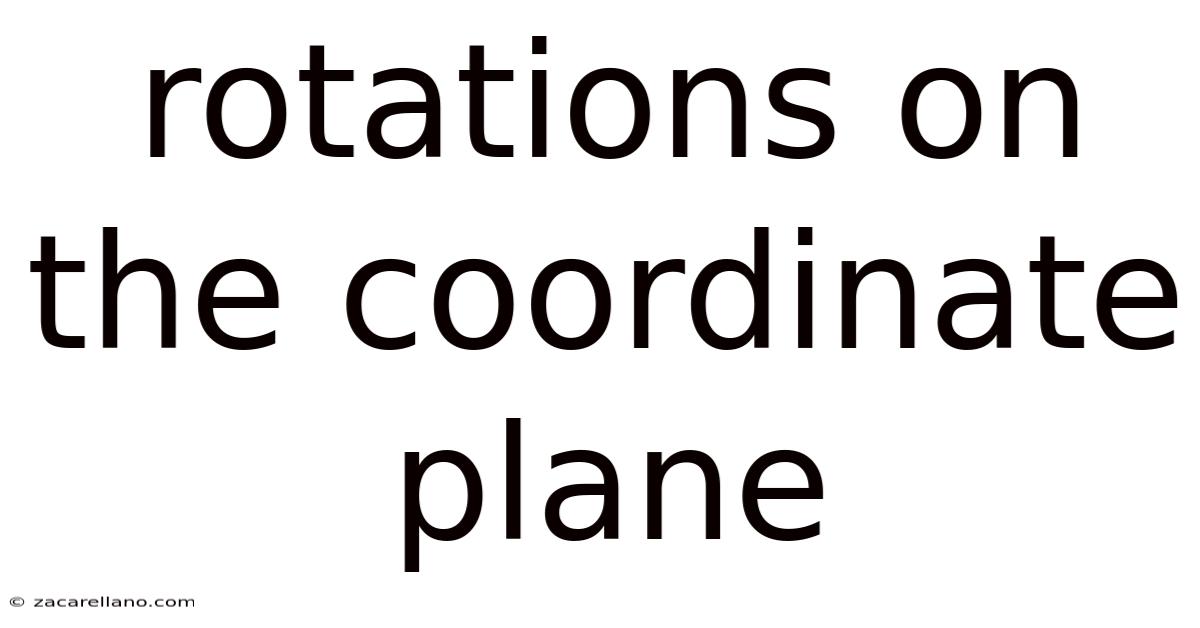 Rotations On The Coordinate Plane