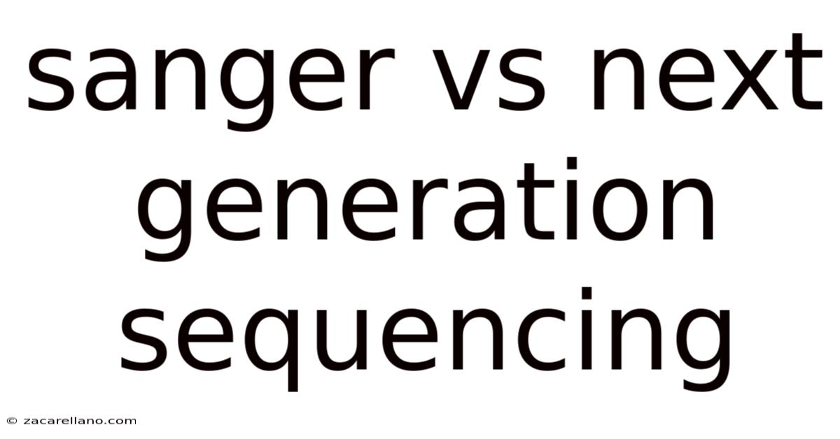 Sanger Vs Next Generation Sequencing