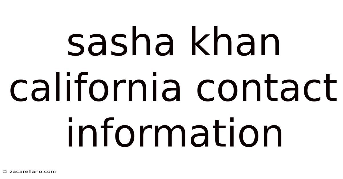 Sasha Khan California Contact Information