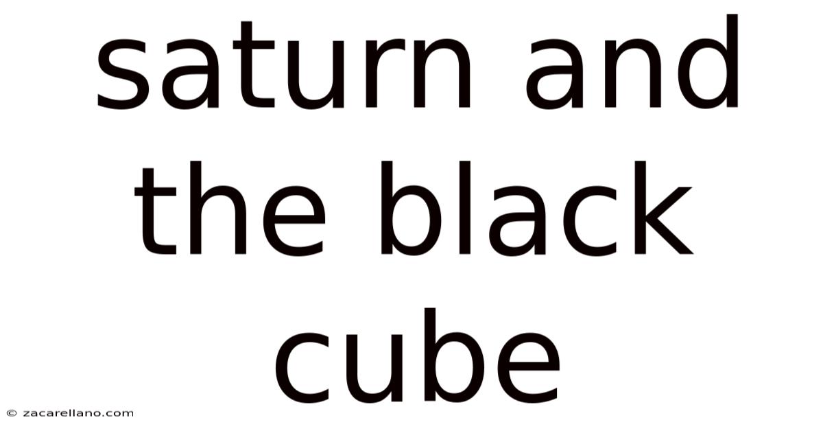 Saturn And The Black Cube