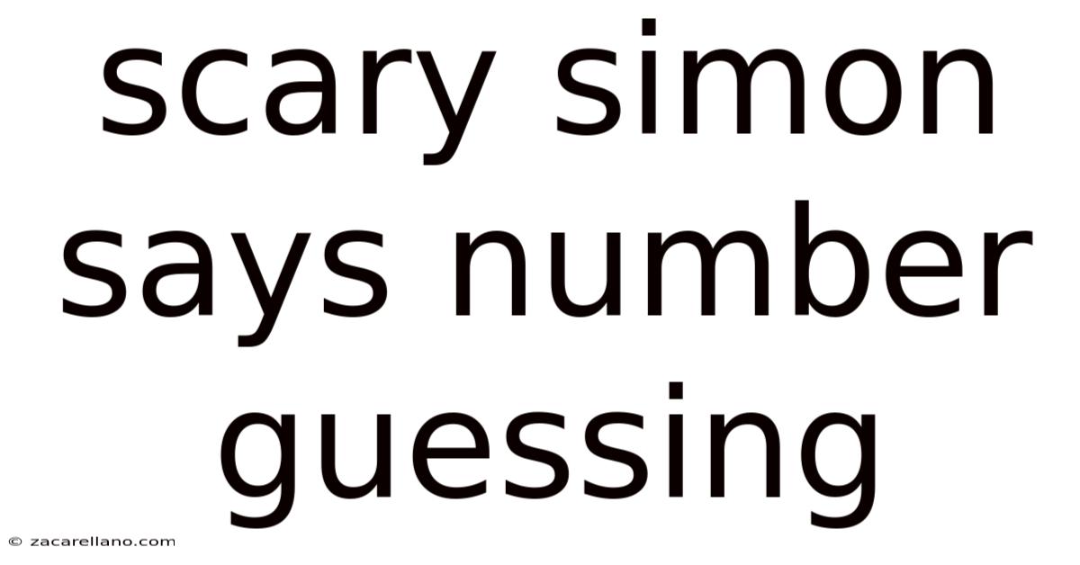 Scary Simon Says Number Guessing