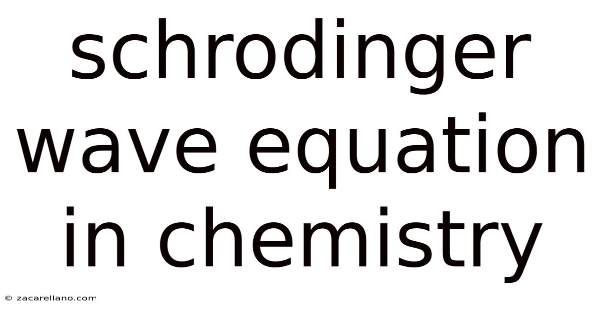 Schrodinger Wave Equation In Chemistry