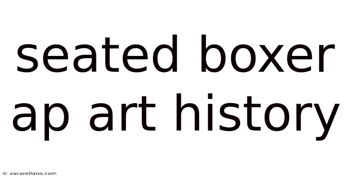 Seated Boxer Ap Art History