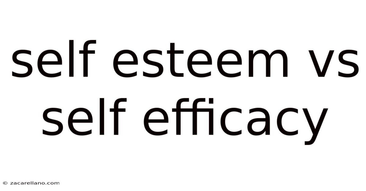 Self Esteem Vs Self Efficacy
