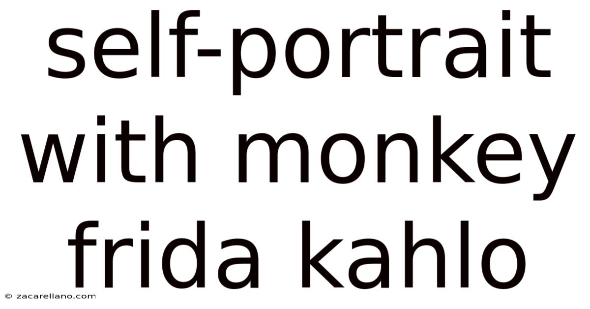 Self-portrait With Monkey Frida Kahlo