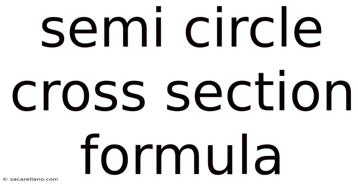 Semi Circle Cross Section Formula