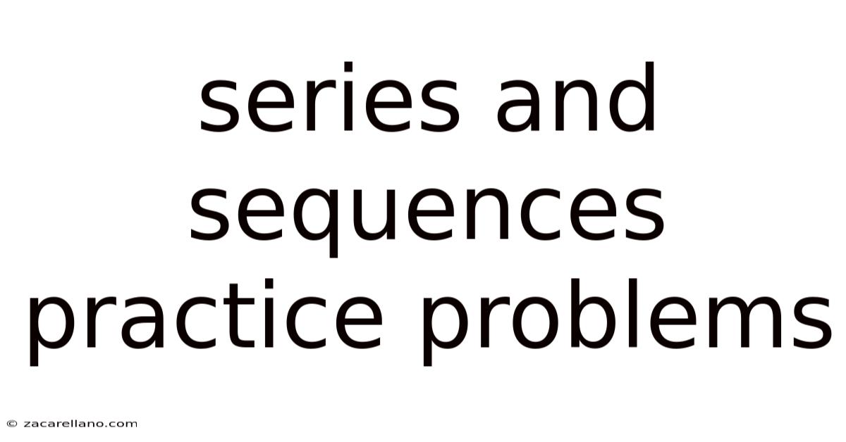 Series And Sequences Practice Problems