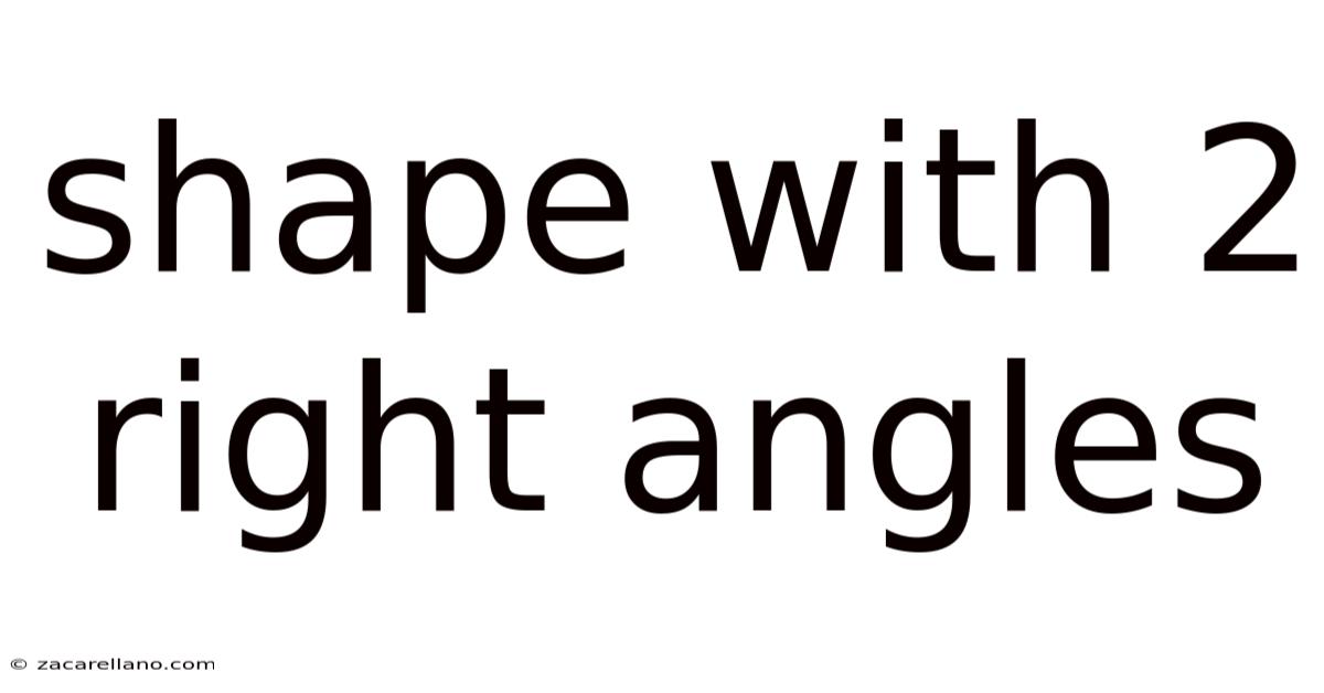 Shape With 2 Right Angles