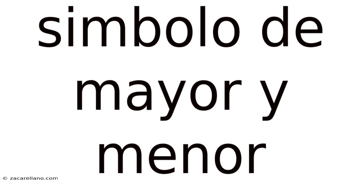 Simbolo De Mayor Y Menor