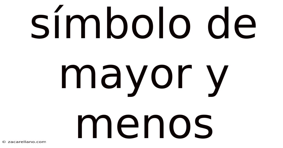 Símbolo De Mayor Y Menos