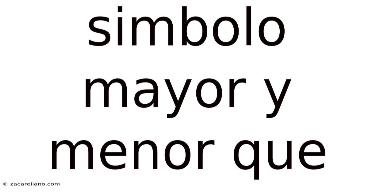 Simbolo Mayor Y Menor Que