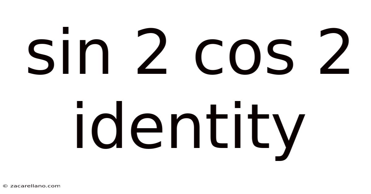 Sin 2 Cos 2 Identity