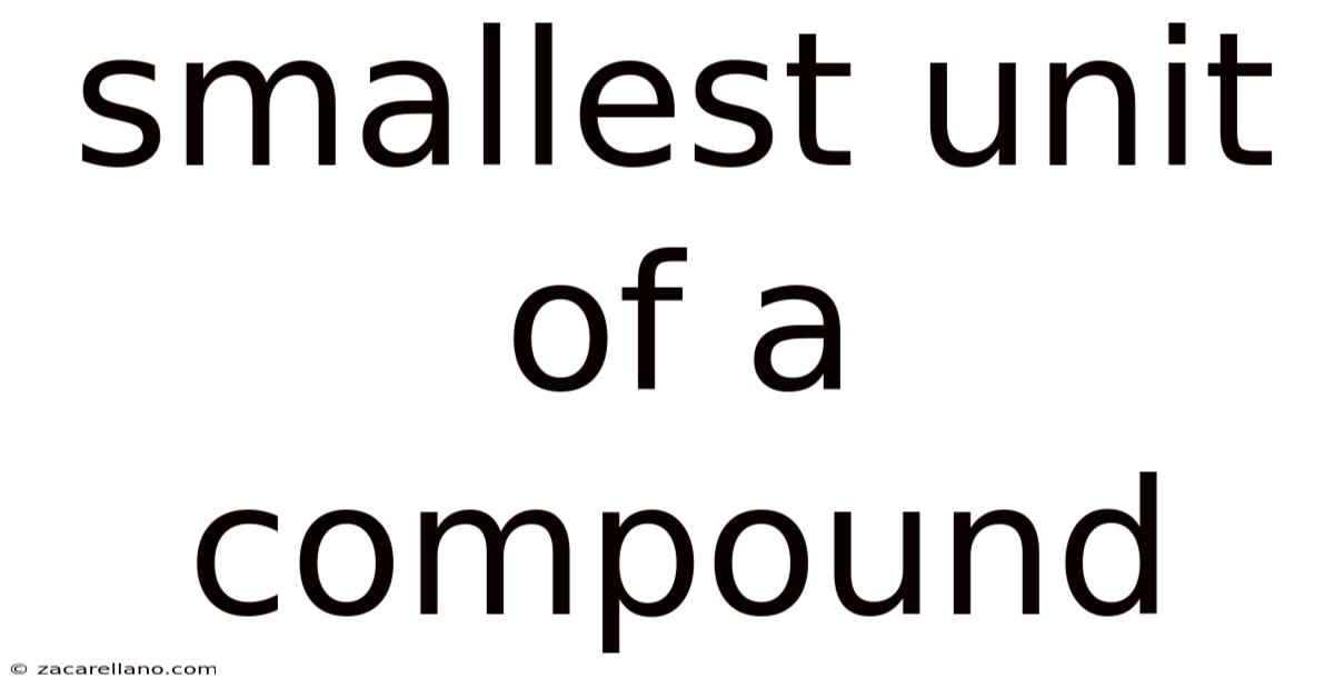 Smallest Unit Of A Compound
