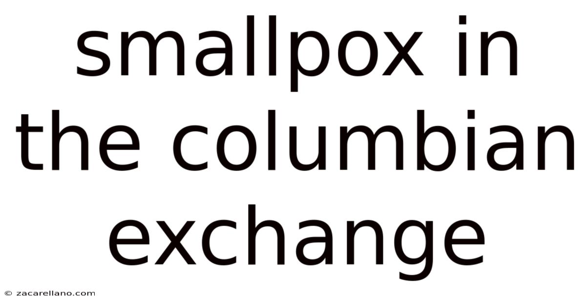 Smallpox In The Columbian Exchange
