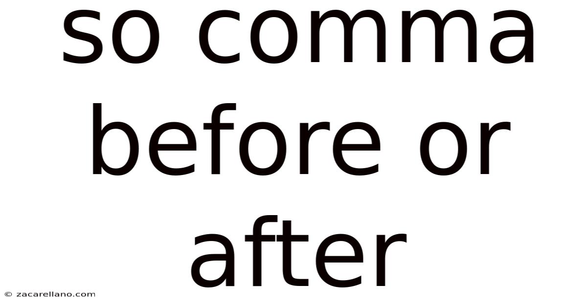 So Comma Before Or After