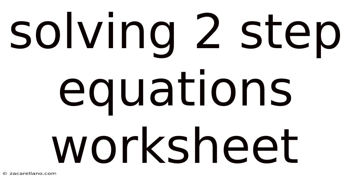 Solving 2 Step Equations Worksheet