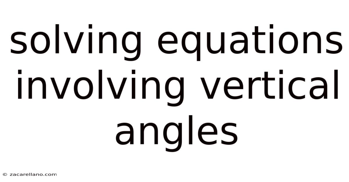 Solving Equations Involving Vertical Angles