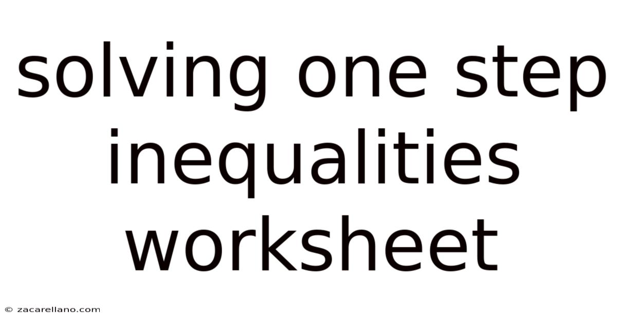 Solving One Step Inequalities Worksheet