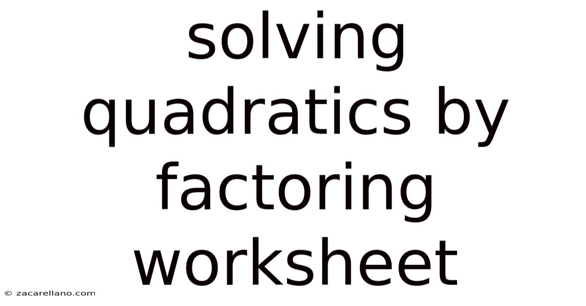 Solving Quadratics By Factoring Worksheet