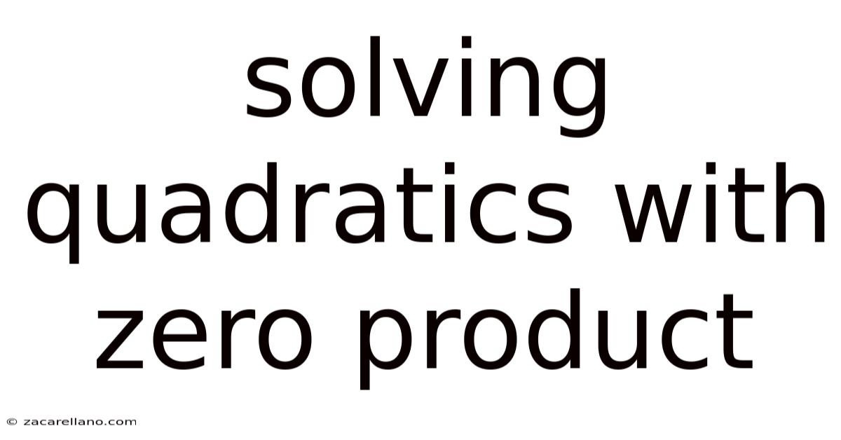 Solving Quadratics With Zero Product