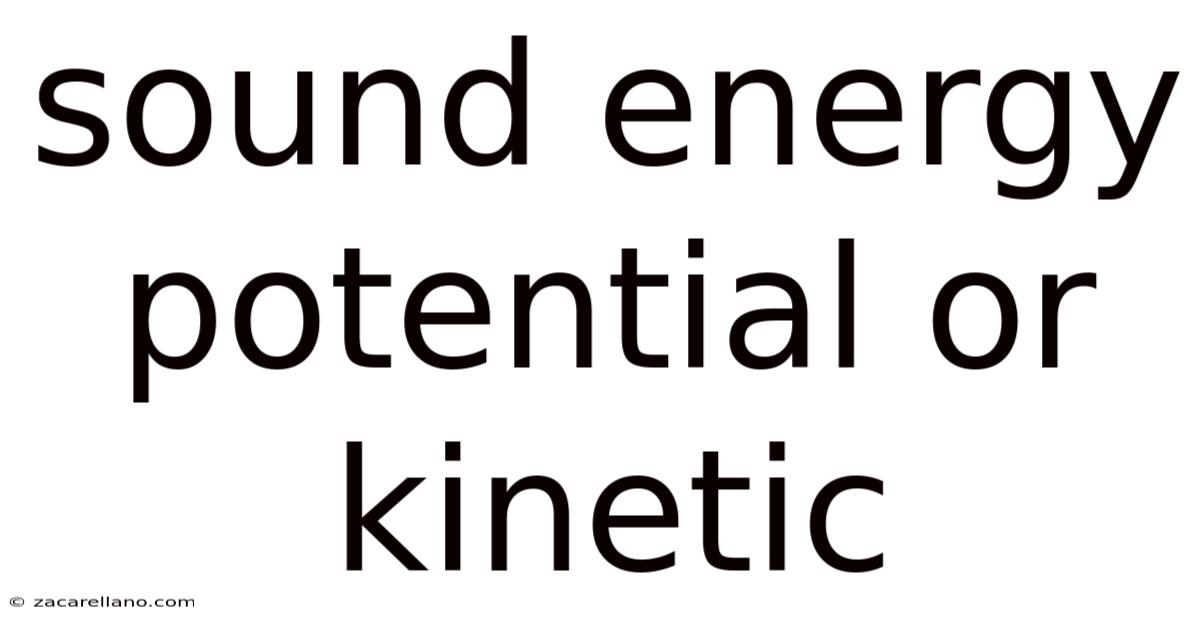 Sound Energy Potential Or Kinetic