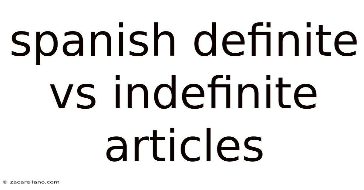 Spanish Definite Vs Indefinite Articles
