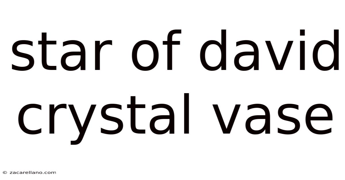 Star Of David Crystal Vase