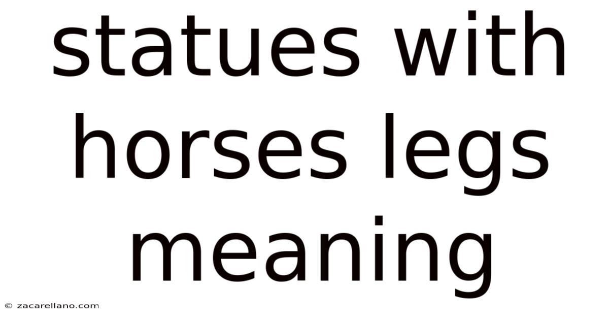 Statues With Horses Legs Meaning